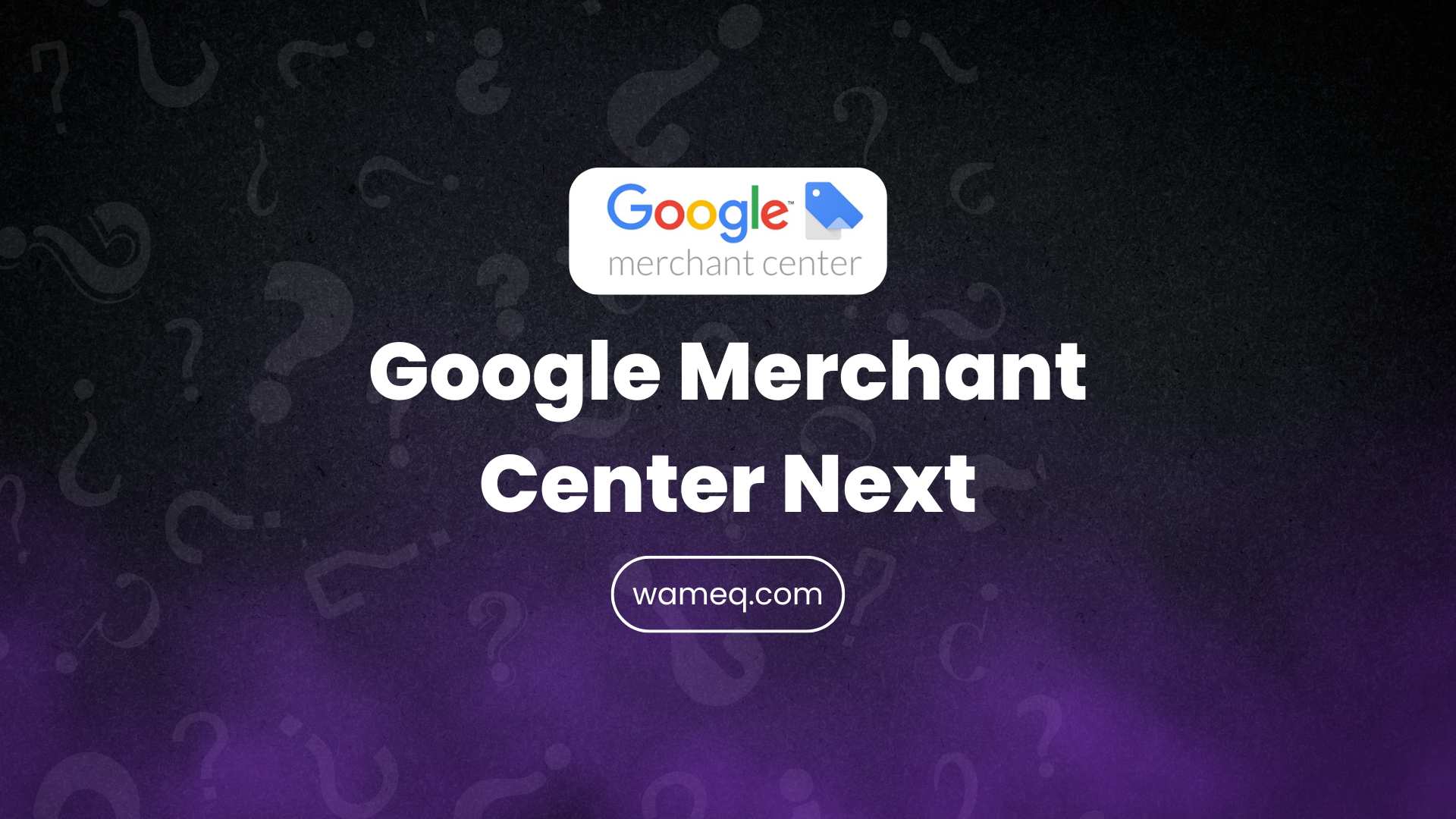 Google Merchant Center Next Rollout Expands: What You Need to Know